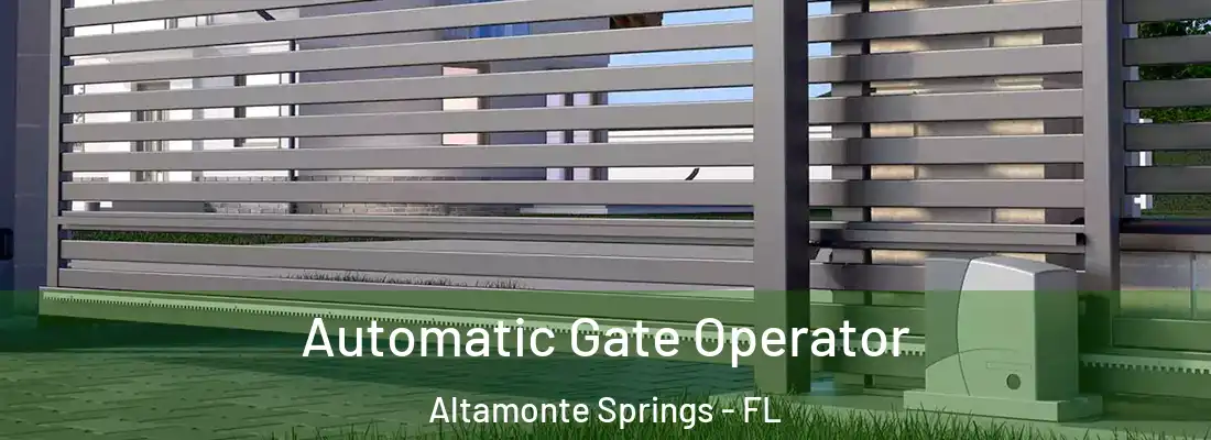 Automatic Gate Operator Altamonte Springs - FL