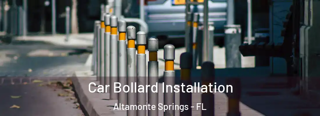 Car Bollard Installation Altamonte Springs - FL