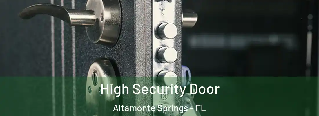 High Security Door Altamonte Springs - FL