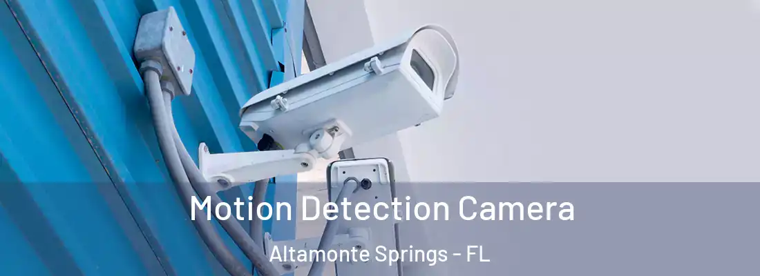 Motion Detection Camera Altamonte Springs - FL