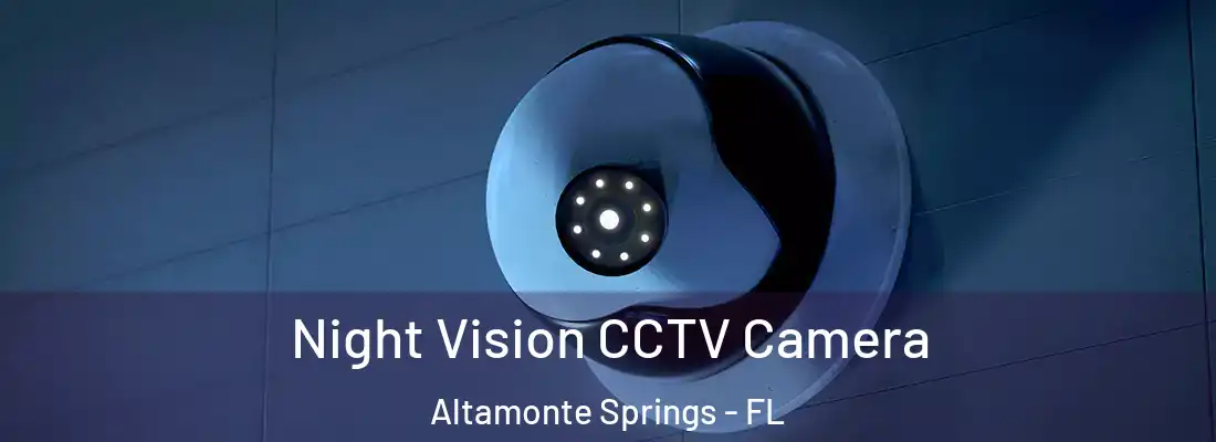 Night Vision CCTV Camera Altamonte Springs - FL