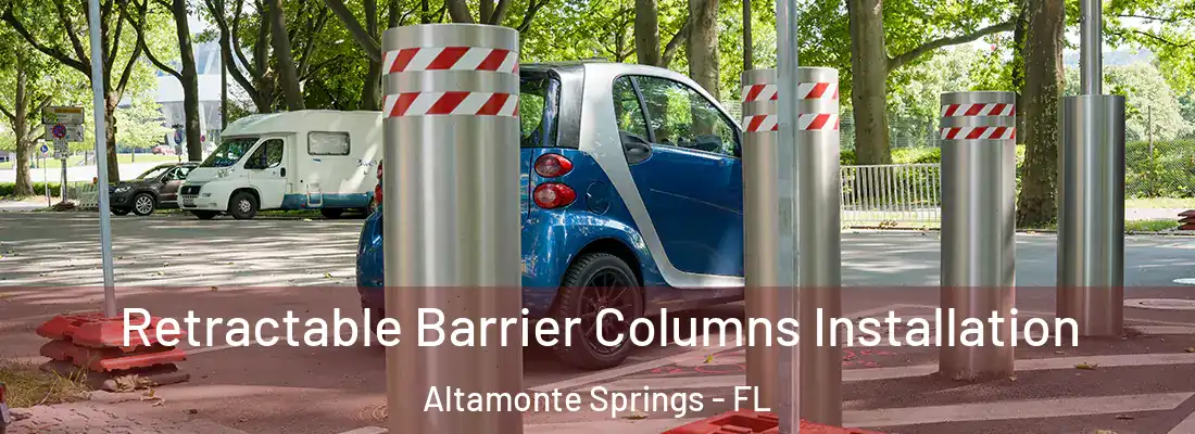Retractable Barrier Columns Installation Altamonte Springs - FL
