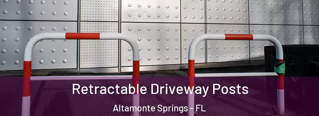 Retractable Driveway Posts Altamonte Springs - FL