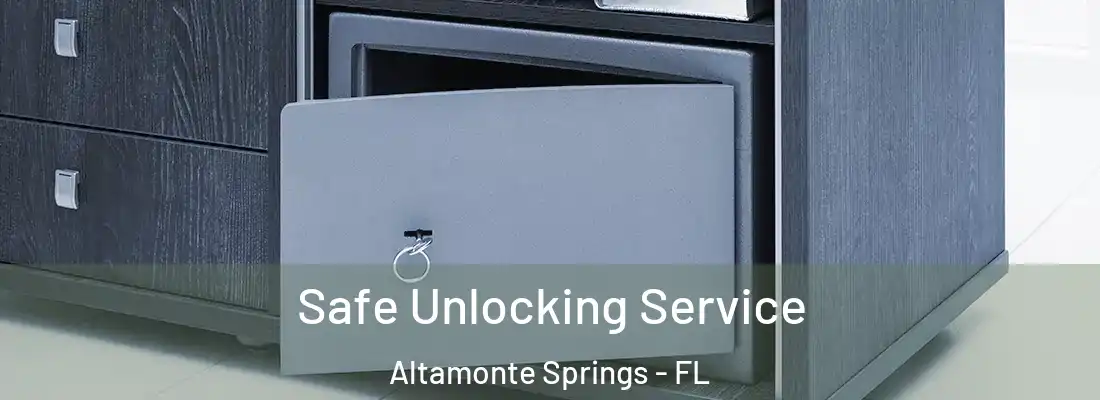 Safe Unlocking Service Altamonte Springs - FL