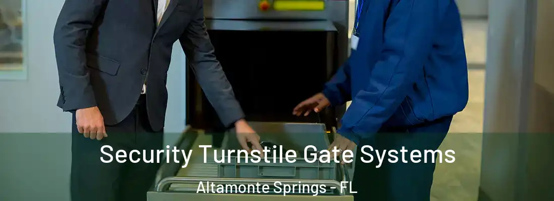 Security Turnstile Gate Systems Altamonte Springs - FL